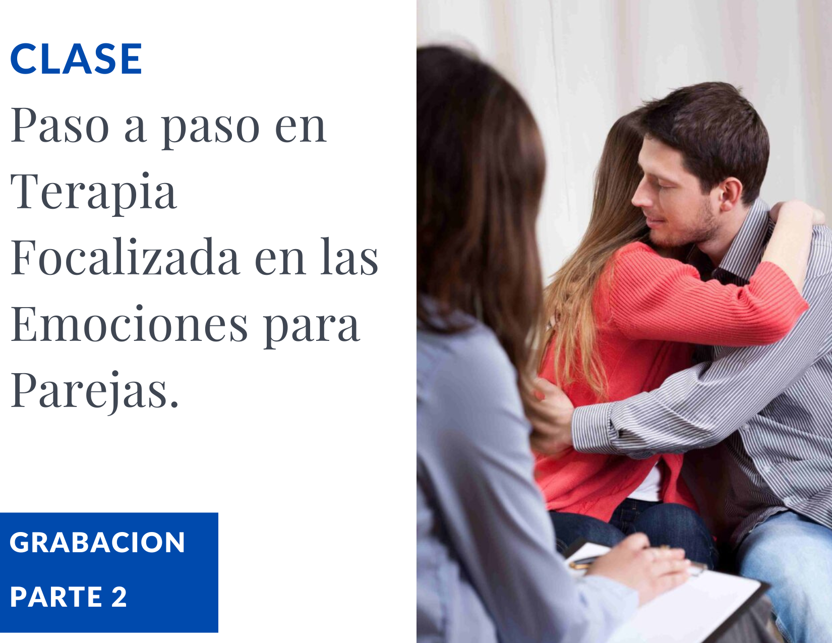 Paso a paso en Terapia Focalizada en Emociones para Parejas. Parte 2.